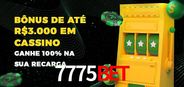 7775bet melhor bônus de depósito